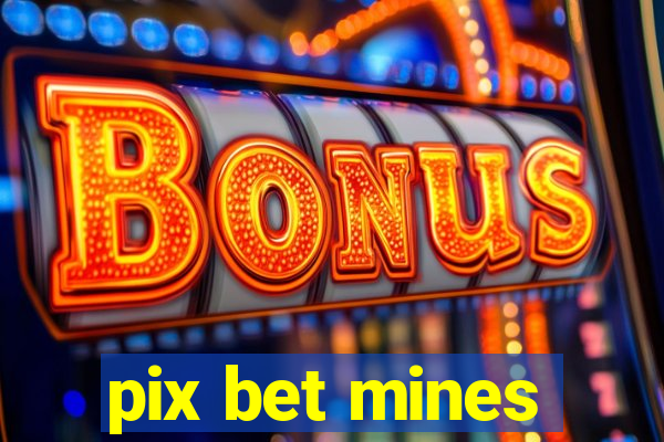 pix bet mines